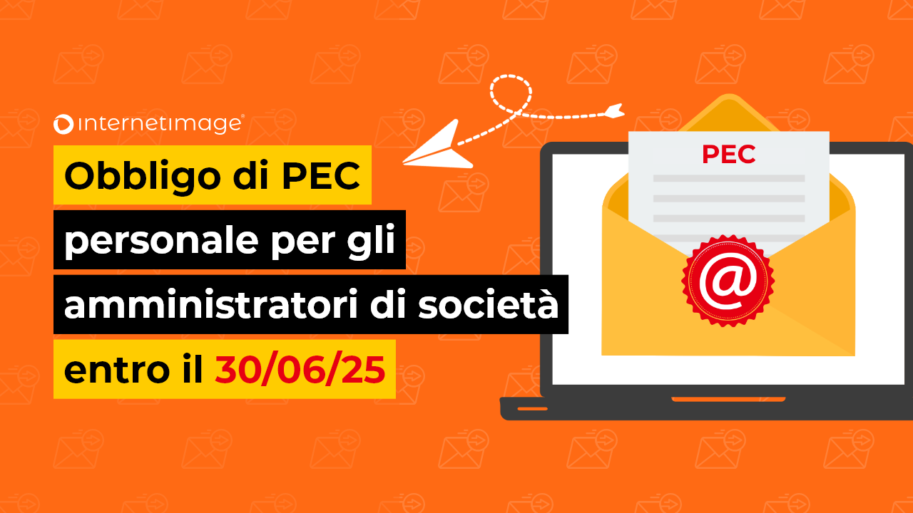 Obbligo di PEC personale per gli amministratori di società: scatta l’obbligo ENTRO IL 30/06/25